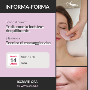 14/10/2024 - Roma • INFORMA FORMA CORPO - TRATTAMENTO LENITIVO-RIEQUILIBRANTE E LA NUOVA TECNICA DI MASSAGGIO VISO